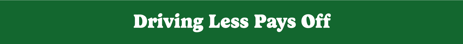 driving less pays off